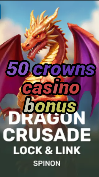50 crowns casino bonus-fqqjrm9vrme7zzjgfjql.com