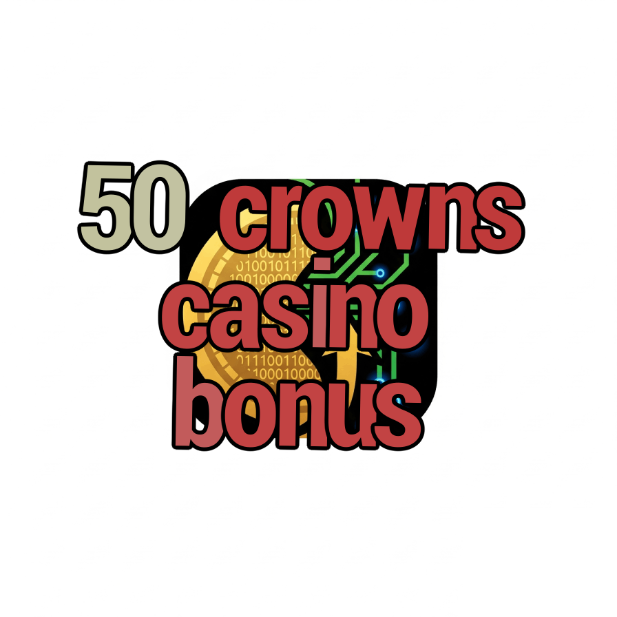 50 crowns casino bonus
